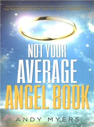 Not Your Average Angel Book ─ A Practical and Humorous Guide to All Things Angelic