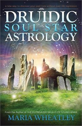 Druidic Soul Star Astrology ─ A New Way to Discover Your Past Lives Without Past-life Regressions