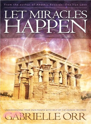 Let Miracles Happen ― Understanding Your Own Power With Help of the Akashic Records