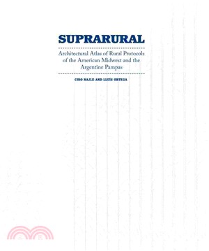 Suprarural Architecture ― Atlas of Rural Protocols in the American Midwest and the Argentine Pampas