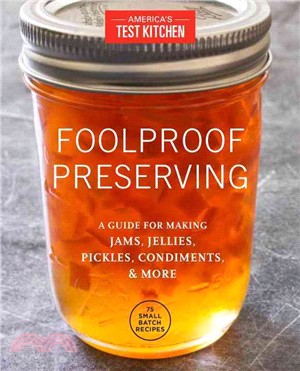 Foolproof Preserving ─ A Guide to Small Batch Jams, Jellies, Pickles, Condiments, and More