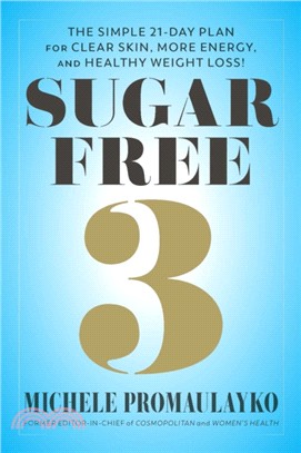 Sugar Free ― The Simple 21-day Plan for Clear Skin, More Energy, and Healthy Weight Loss!