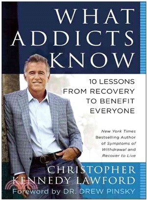 What Addicts Know ─ 10 Lessons from Recovery to Benefit Everyone