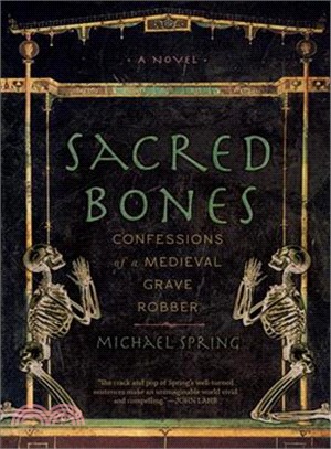 Sacred Bones ― Confessions of a Medieval Grave Robber