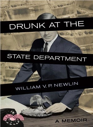 Drunk at the State Department ― A Memoir