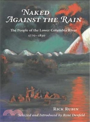 Naked Against the Rain ― The People of the Lower Columbia River 1770-1830