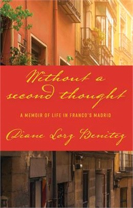 Without a Second Thought ― A Memoir of Life in Franco’s Madrid