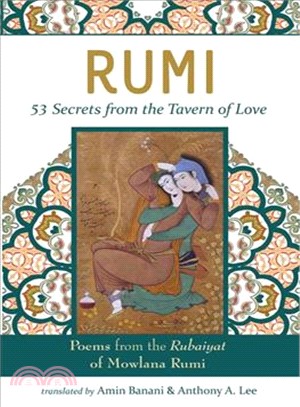 Rumi - 53 Secrets from the Tavern of Love ― Poems from the Rubiayat of Mevlana Rumi