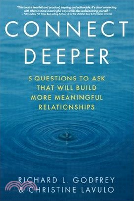 Connect Deeper: 5 Questions to Ask That Will Build More Meaningful Relationships