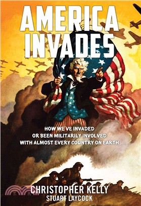 America Invades ― How We've Invaded or Been Militarily Involved With Almost Every County on Earth