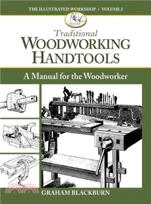 Traditional Woodworking Handtools ― A Manual for the Woodworker