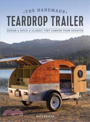 The Handmade Teardrop Trailer ― Design & Build a Classic Tiny Camper from Scratch