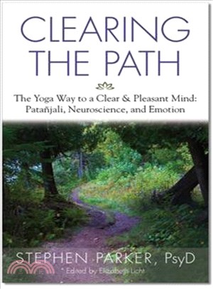 Clearing the Path ─ The Yoga Way to a Clear and Pleasant Mind: Patanjali, Neuroscience, and Emotion