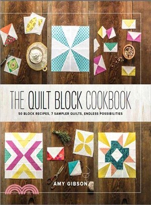 The Quilt Block Cookbook ─ 50 Block Recipes, 7 Sampler Quilts, Endless Possibilities