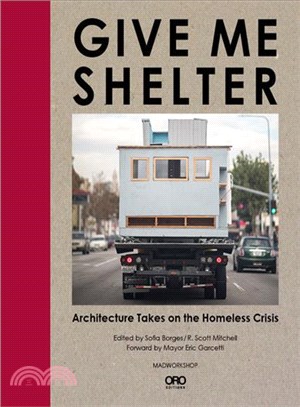 Give Me Shelter ─ Architecture Takes on the Homeless Crisis