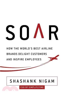 Soar ― How the Best Airline Brands Delight Customers and Inspire Employees
