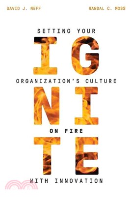 Ignite ― Setting Your Organization's Culture on Fire With Innovation