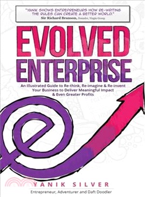Evolved Enterprise ― An Illustrated Guide Re-think, Re-image and Re-invent Your Business to Deliver Meaningful Impact & Even Greater Profits