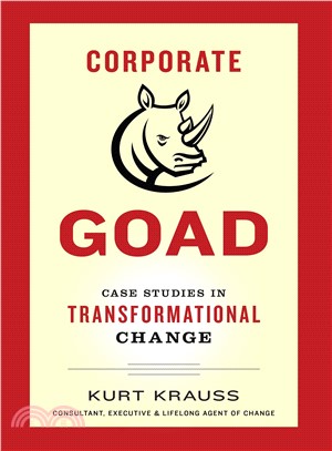 Corporate Goad ― Case Studies in Transformational Change