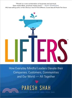 Lifters ― How Everyday Mindful Leaders Elevate Their Companies, Customers, Communities and Our World