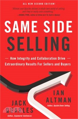 Same Side Selling ― How Integrity and Collaboration Drive Extraordinary Results for Sellers and Buyers