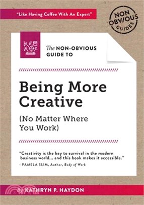 The Non-obvious Guide to Being More Creative