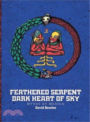 Feathered Serpent, Dark Heart of Sky ─ Myths of Mexico