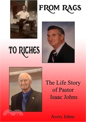 From Rags to Riches: The Life Story of Pastor Isaac Johns