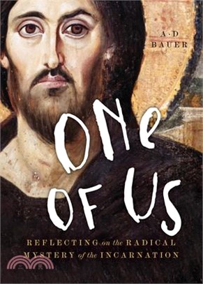 One of Us: Reflecting on the Radical Mystery of the Incarnation