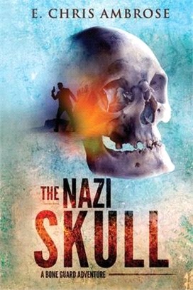 The Nazi Skull: A Bone Guard Adventure