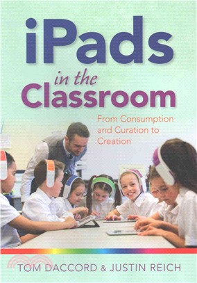 iPads in the Classroom ― From Consumption and Curation to Creation