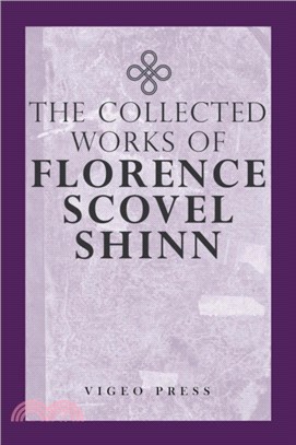 The Complete Works Of Florence Scovel Shinn