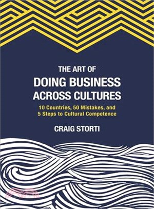 The art of doing business across cultures :10 countries, 50 mistakes, and 5 steps to cultural competence /