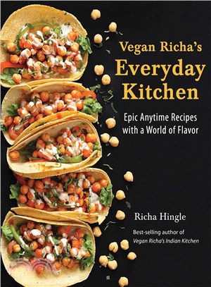 Vegan Richa's everyday kitchen :epic anytime recipes with a world of flavor /