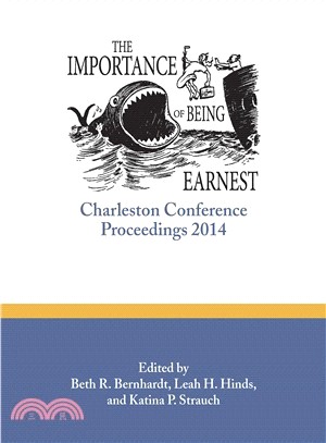 The Importance of Being Earnest ― Charleston Conference Proceedings, 2014