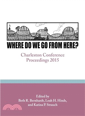 Where Do We Go from Here? ─ Charleston Conference Proceedings 2015