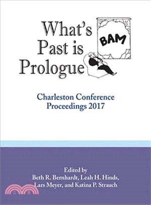 What Past Is Prologue ― Charleston Conference Proceedings, 2017