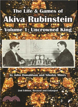 The Life & Games of Akiva Rubinstein ― Uncrowned King