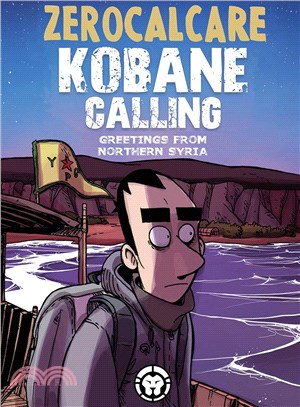 Kobane Calling ─ Greetings from Northern Syria