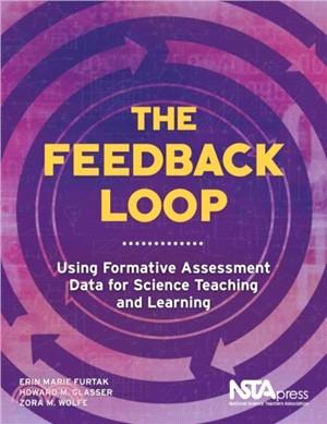 The Feedback Loop：Using Formative Assessment Data for Science Teaching and Learning