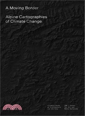 A Moving Border ― Alpine Cartographies of Climate Change