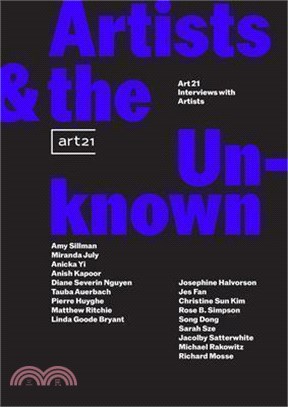 Artists & the Unknown: Art21 Interviews with Artists