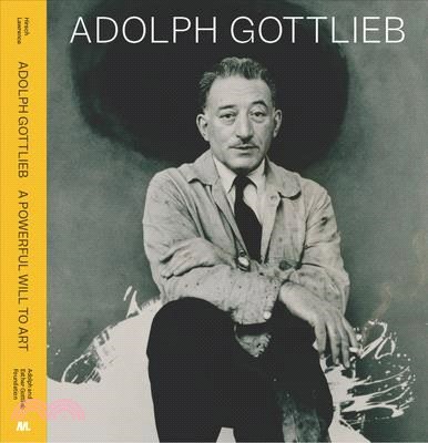 Adolph Gottlieb: A Powerful Will to Art