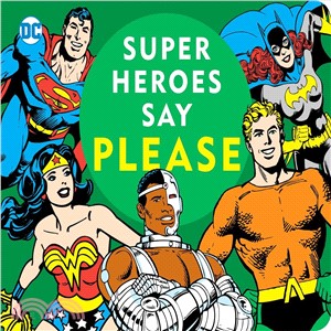Super heroes say please!.