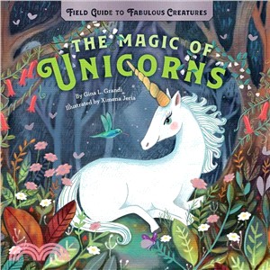 The magic of unicorns :field guide to fabulous creatures /