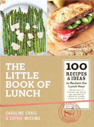 The Little Book of Lunch ─ 100 Recipes & Ideas to Reclaim the Lunch Hour