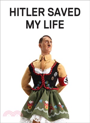 Hitler saved my life /