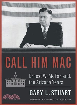 Call Him MAC ― Ernest W. Mcfarland, the Arizona Years