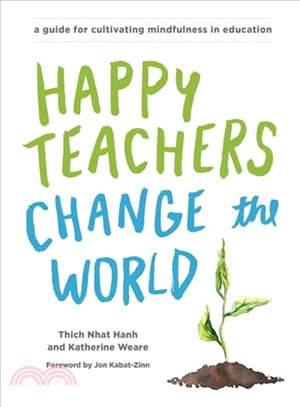Happy Teachers Change the World ― A Guide for Cultivating Mindfulness in Education