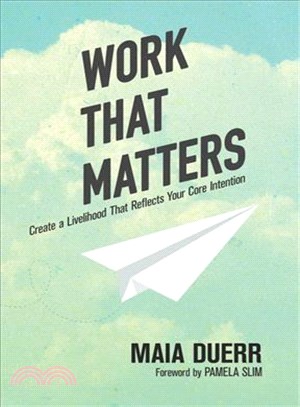 Work That Matters ─ Create a Livelihood That Reflects Your Core Intention